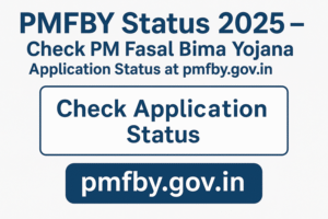 PMFBY Status 2025 – Check PM Fasal Bima Yojana Application Status at pmfby.gov.in